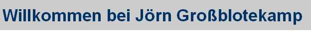 Willkommen bei J�rn Gro�blotekamp